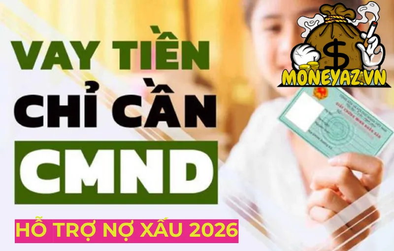 vay tiền trả góp theo tháng chỉ cần cmnd hỗ trợ nợ xấu